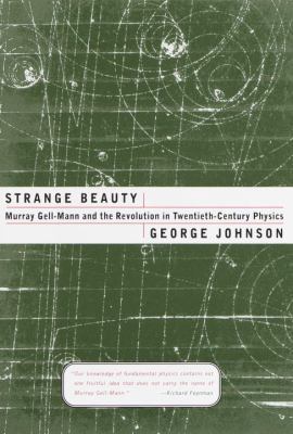 Strange Beauty: Murray Gell-Mann and the Revolu... 0679437649 Book Cover