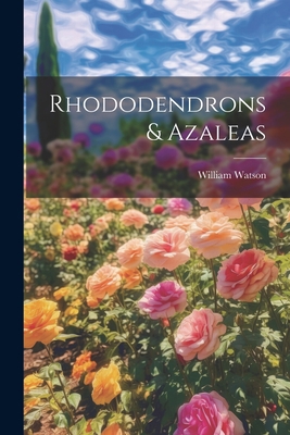 Rhododendrons & Azaleas 1021950963 Book Cover