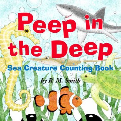 Peep in the Deep – Sea Creature Counting Book 0615422977 Book Cover