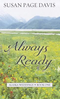 Always Ready (Alaska Weddings, 1) [Large Print] 1410439593 Book Cover