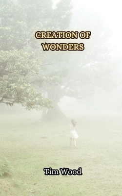 Creation of Wonders 9916850488 Book Cover