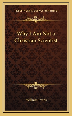 Why I Am Not a Christian Scientist 1168671159 Book Cover