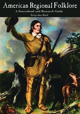 American Regional Folklore: A Sourcebook and Re... 1576076202 Book Cover