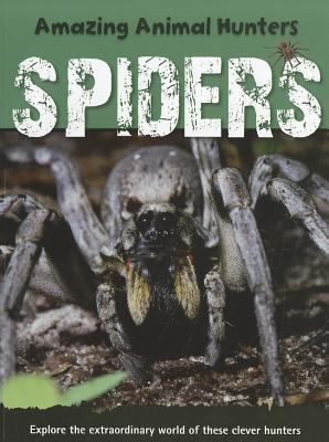 Spiders (Amazing Animal Hunters) 1926722523 Book Cover