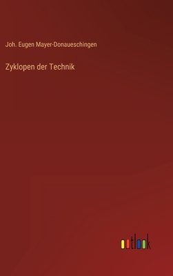 Zyklopen der Technik [German] 3368257250 Book Cover