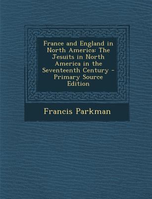 France and England in North America: The Jesuit... 1287531156 Book Cover