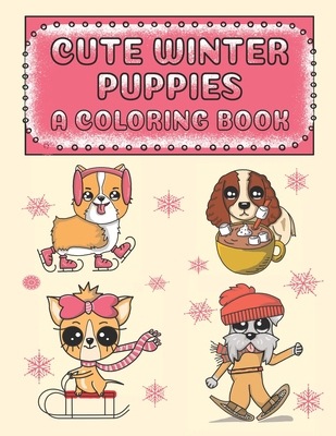 Cute Winter Puppies A Coloring Book: Adorable P... 1700344765 Book Cover