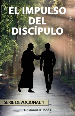 El Impulso Del Discípulo [Spanish] 1947741659 Book Cover
