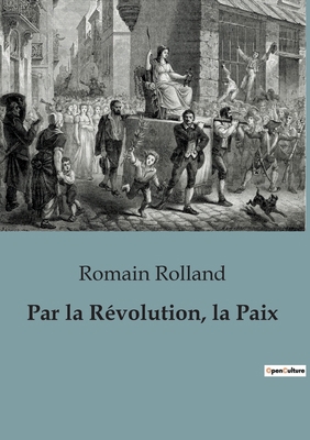 Par la Révolution, la Paix: Un plaidoyer pour l... [French] B0C2NTPLQH Book Cover