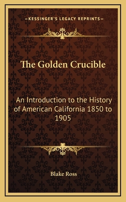 The Golden Crucible: An Introduction to the His... 1163335649 Book Cover