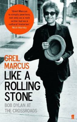 Like a Rolling Stone: Bob Dylan at the Crossroads 0571223869 Book Cover