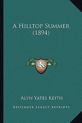A Hilltop Summer (1894) 116453131X Book Cover