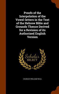 Proofs of the Interpolation of the Vowel-letter... 1344855822 Book Cover
