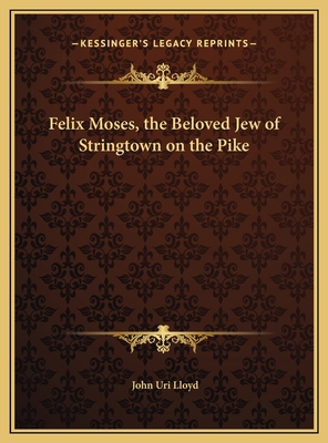 Felix Moses, the Beloved Jew of Stringtown on t... 1169787169 Book Cover