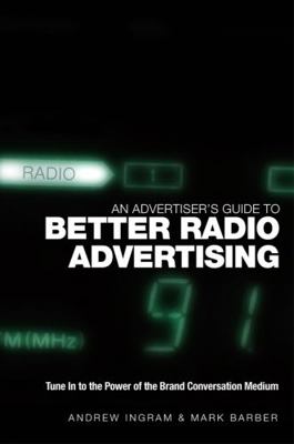 An Advertiser's Guide to Better Radio Advertisi... 0470012927 Book Cover