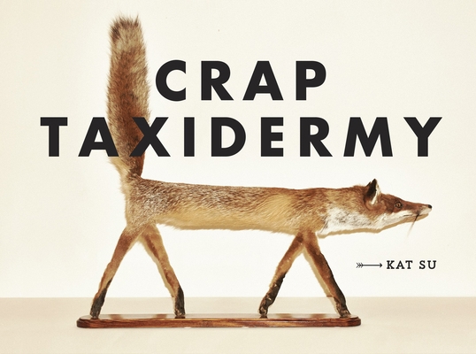 Crap Taxidermy 1607748207 Book Cover