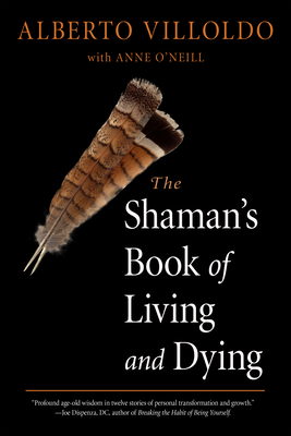 The Shaman's Book of Living and Dying 1642970271 Book Cover