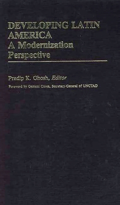 Developing Latin America: A Modernization Approach 0313241554 Book Cover