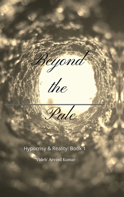 Beyond the Pale: Hypocrisy & Reality: Book 1 B0D97SFWRK Book Cover