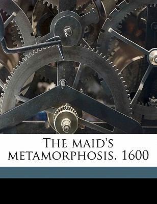 The Maid's Metamorphosis. 1600 1177426269 Book Cover