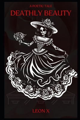 Deathly Beauty: A Poetic Tale B0CNYDVP6B Book Cover