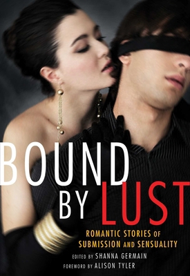 Bound by Lust: Romantic Stories of Submission a... 1573447927 Book Cover