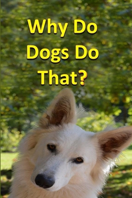 Why Do Dogs Do That? B0H5K63P4S Book Cover