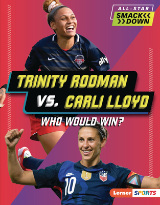 Trinity Rodman vs. Carli Lloyd: Who Would Win? B0FCDQQYNC Book Cover