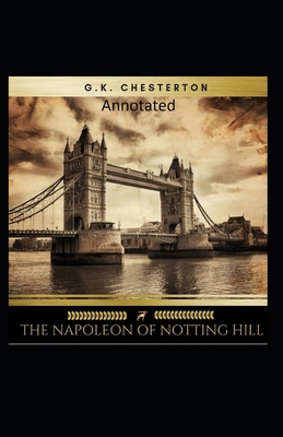 The Napoleon of Notting Hill (Annotated Origina... B08J5CQ3W4 Book Cover