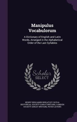 Manipulus Vocabulorum: A Dictionary of English ... 1358859361 Book Cover