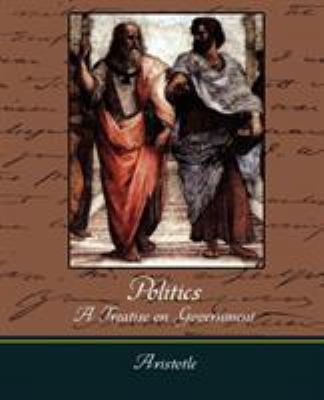 Politics - A Treatise on Government 1604249056 Book Cover