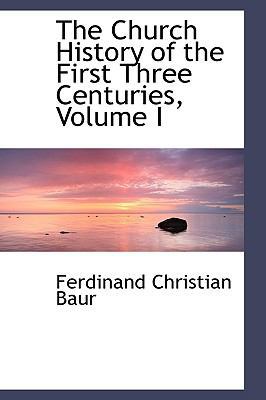 The Church History of the First Three Centuries... 1103300393 Book Cover