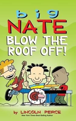 Big Nate: Blow the Roof Off! 1524859419 Book Cover