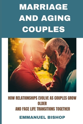 Marriage and Aging Couples: How relationships e... B0DJY484FR Book Cover