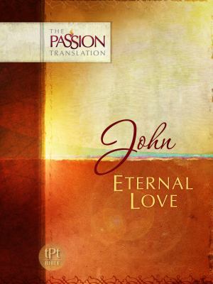 John: Eternal Love: Passion Translation 1424549582 Book Cover