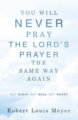 YOU WILL NEVER PRAY The Lord's Prayer THE SAME ... B0FRNCL3RW Book Cover