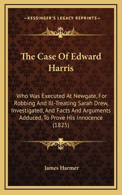 The Case of Edward Harris: Who Was Executed at ... 1165168340 Book Cover