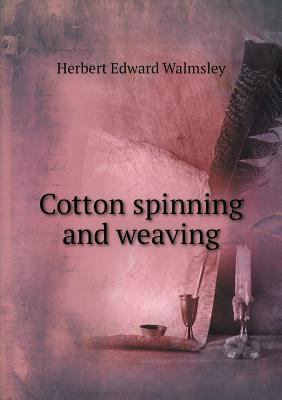Cotton spinning and weaving 5518574533 Book Cover