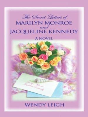 The Secret Letters of Marilyn Monroe & Jacqueli... [Large Print] 0786255463 Book Cover