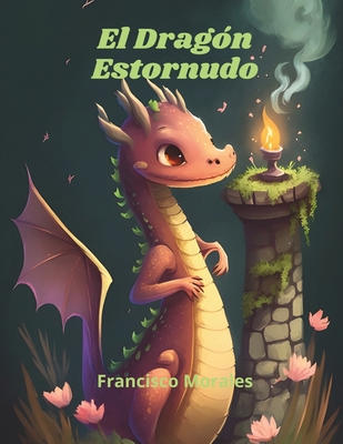 El Dragón Estornudo. [Spanish] B0CHGLJH6N Book Cover