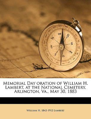 Memorial Day Oration of William H. Lambert, at ... 1149922036 Book Cover