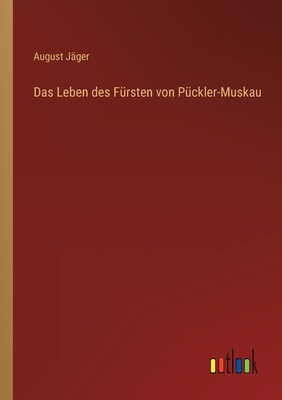 Das Leben des Fürsten von Pückler-Muskau [German] 3368467204 Book Cover