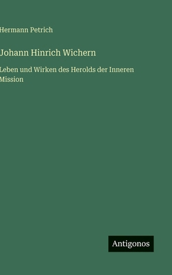 Johann Hinrich Wichern: Leben und Wirken des He... [German] 3563424322 Book Cover