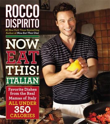 Now Eat This! Italian: Favorite Dishes from the... 0446584517 Book Cover