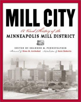 Mill City: A Visual History of the Minneapolis ... 0873514467 Book Cover