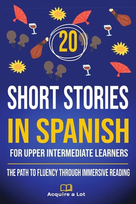 20 Short Stories in Spanish For Upper Intermedi... [Spanish] B0CVTVLRB4 Book Cover