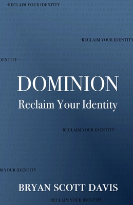 Dominion: Reclaim Your Identity 163769072X Book Cover