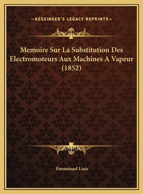 Memoire Sur La Substitution Des Electromoteurs ... [French] 1169443176 Book Cover