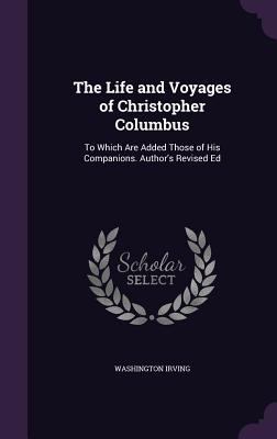 The Life and Voyages of Christopher Columbus: T... 1357923856 Book Cover