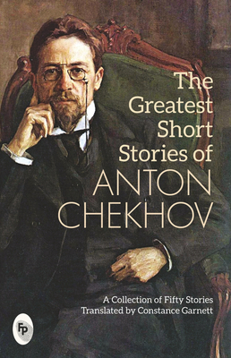 The Greatest Short Stories of Anton Chekhov: A ... 9389717108 Book Cover